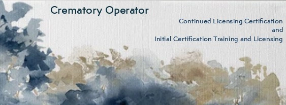 crematory operator continued licensed certification and initial certification training and licensing